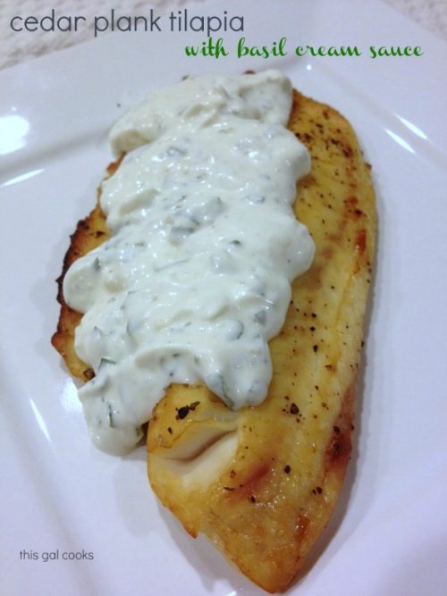 Cedar Plank Tilapia with Basil Cream Sauce This Gal Cooks