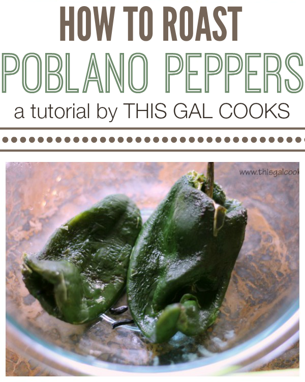 How to Roast Poblano Peppers - A tutorial by This Gal Cooks