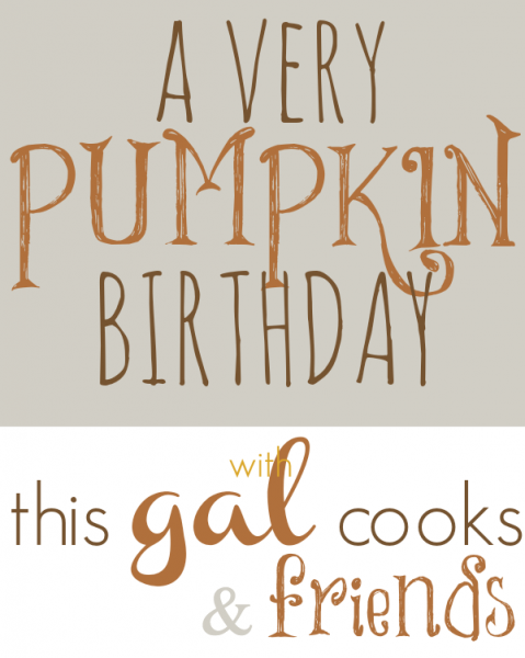 17 Pumpkin Recipes: A Very Pumpkin Birthday. From www.thisgalcooks and friends!