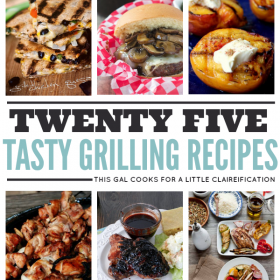 25 Tasty Grilling Recipes. This Gal Cooks for A Little Claireification