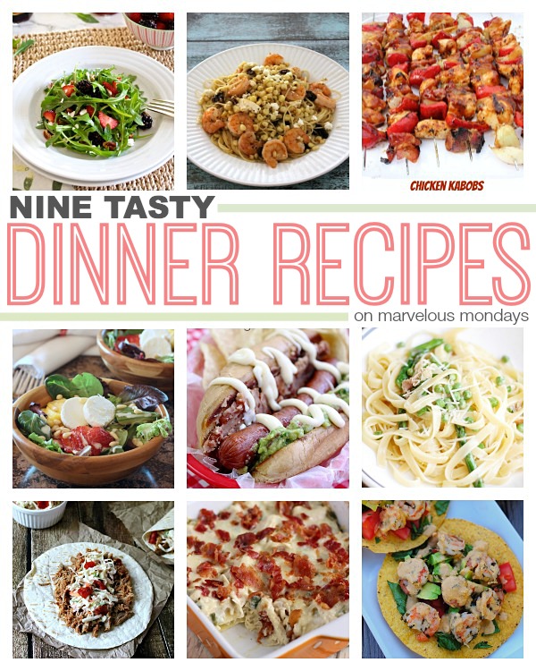 Final Marvelous Mondays + 9 Tasty Dinner Recipes