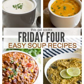 Friday Four 7: Easy Soup Recipes | This Gal Cooks