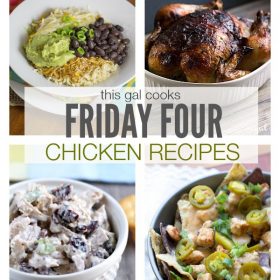 Friday Four: Easy Chicken Recipes | This Gal Cooks
