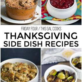 Friday Four 11: Thanksgiving Side Dish Recipes - All are homemade! | This Gal Cooks