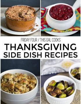 Friday Four 11: Thanksgiving Side Dish Recipes - All are homemade! | This Gal Cooks