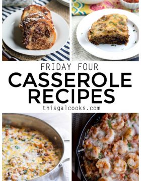 Friday Four 12: Easy Casserole Recipes | This Gal Cooks