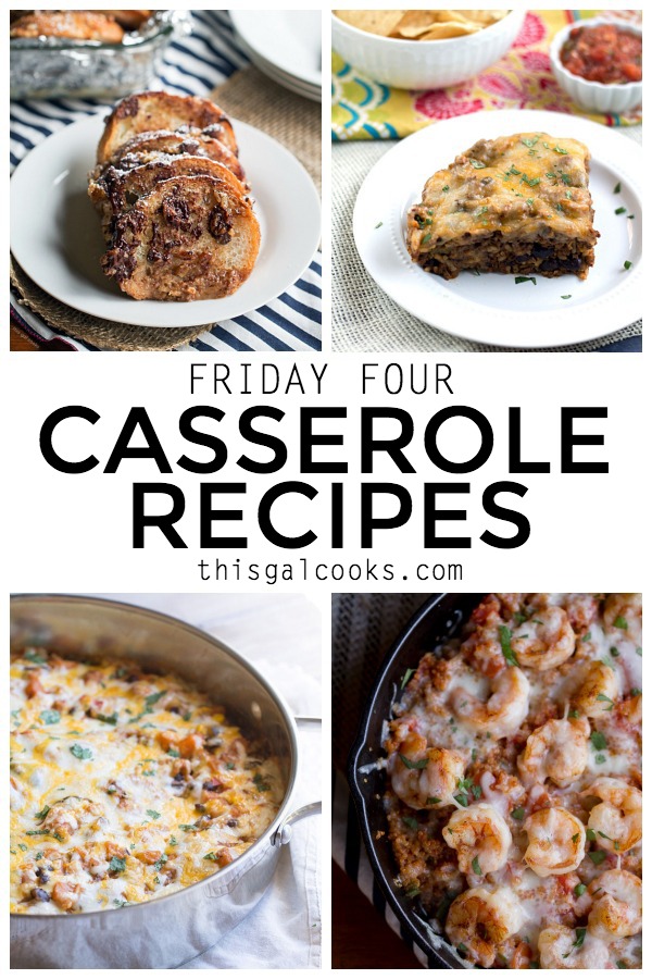 Friday Four 12: Easy Casserole Recipes | This Gal Cooks