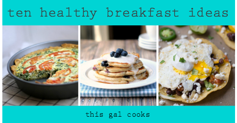 10 Healthy Breakfast Ideas | This Gal Cooks