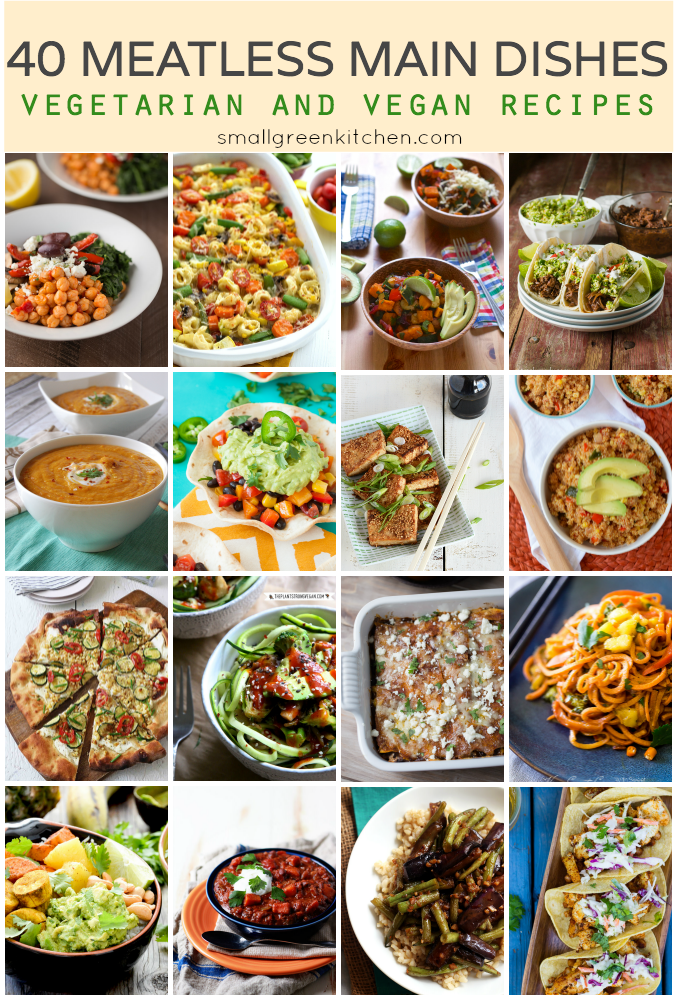 40 Meatless Main Dishes - Vegan and Vegetarian Recipes