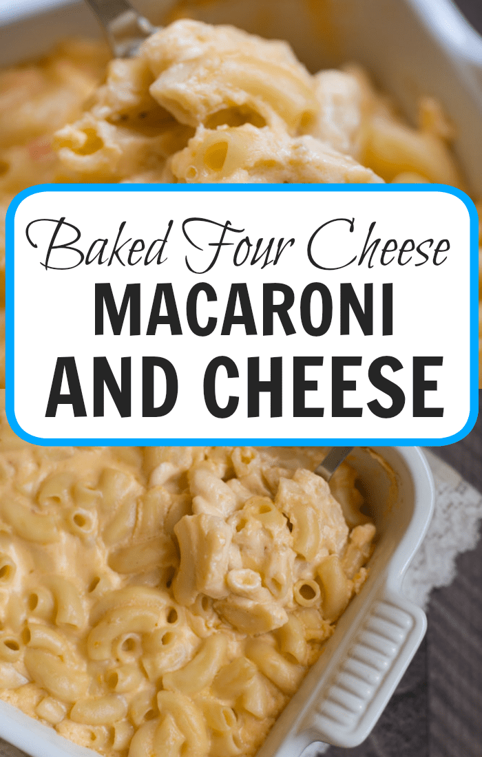 The creamiest Baked Four Cheese Macaroni and Cheese you'll ever try!