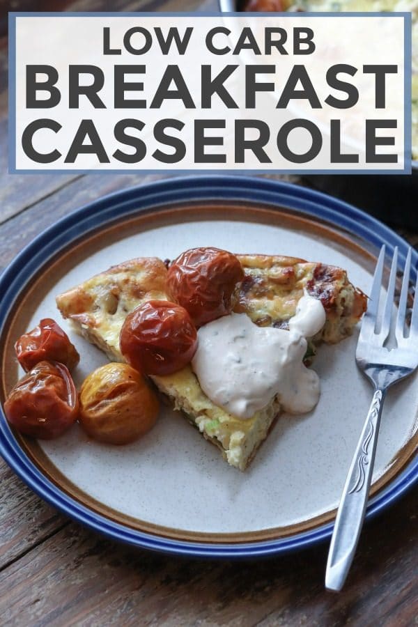 This low carb breakfast casserole is made with bacon, zucchini, onions and cheese! It's easy to make and makes for easy breakfasts during the week. Just reheat and eat. Top with homemade ranch dressing and roasted tomatoes for an extra burst of flavor! #lowcarb #keto #breakfast #casserole #keto #realfood