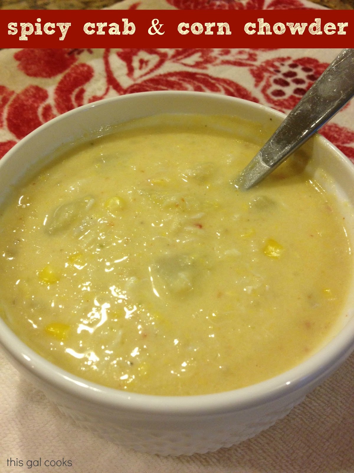 Spicy Crab and Corn Chowder - This Gal Cooks
